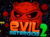 Evil Asteroids 2
